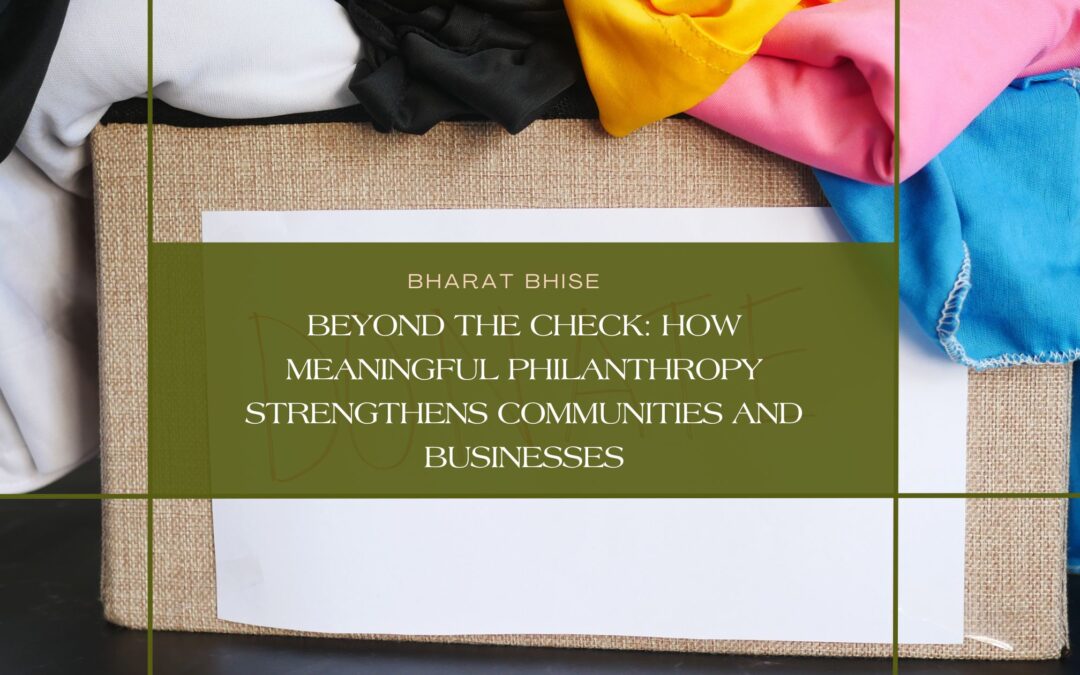 Beyond the Check: How Meaningful Philanthropy Strengthens Communities and Businesses